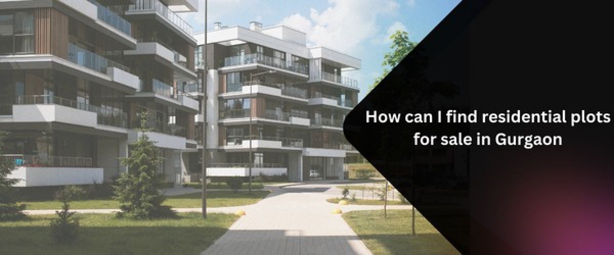 how-can-i-find-residential-plots-for-sale-in-gurgaon