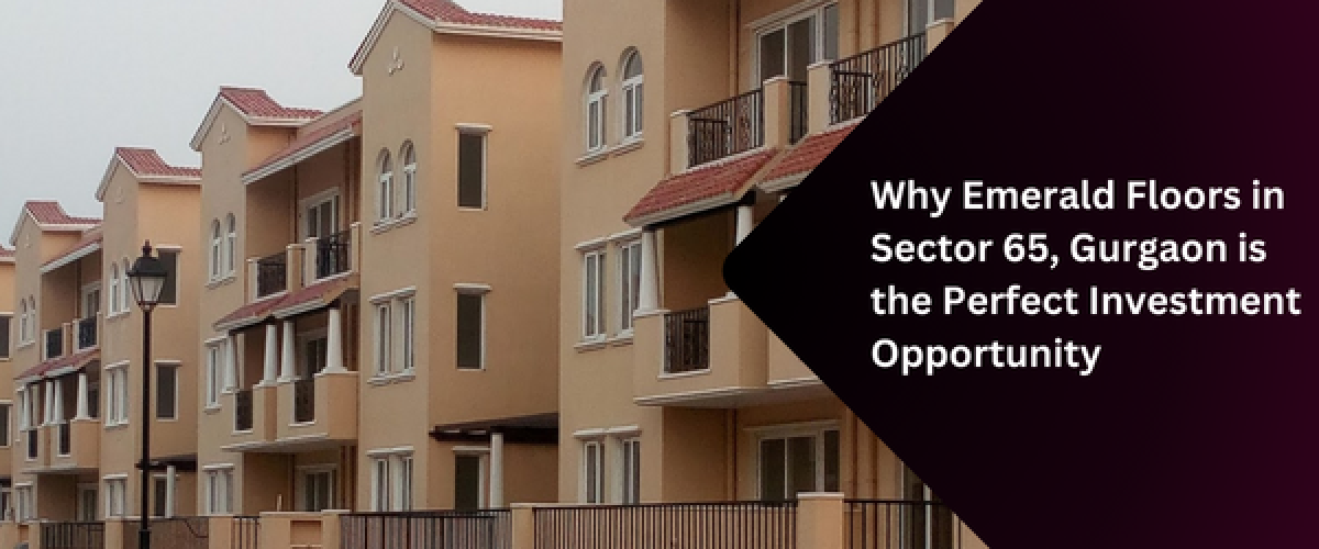 why-emerald-floors-in-sector-65-gurgaon-is-the-perfect-investment-opportunity